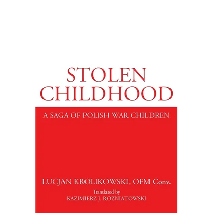 Stolen Childhood: A Saga of Polish War Children - Paperback