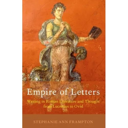 Empire of Letters: Writing in Roman Literature and Thought from Lucretius to Ovid - Paperback