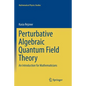 Perturbative Algebraic Quantum Field Theory: An Introduction for Mathematicians - Paperback