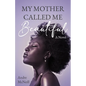 My Mother Called Me Beautiful - Paperback