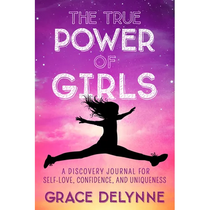 The True Power of Girls: A Discovery Journal for Self-Love, Confidence, and Uniqueness - Paperback