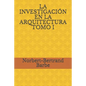 La Investigación En La Arquitectura Tomo I - Paperback