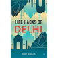 Life Hacks of Delhi - Paperback