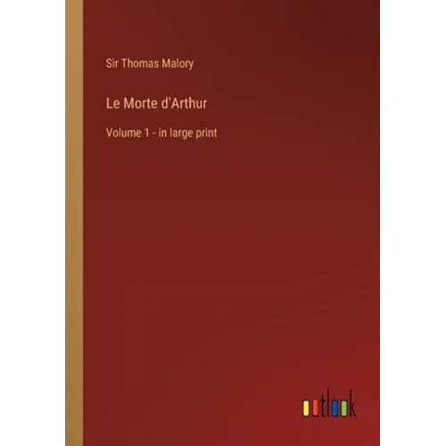 Le Morte d'Arthur: Volume 1 - in large print - Paperback