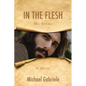 In The Flesh - My Story: The first-person novel of Jesus - Paperback