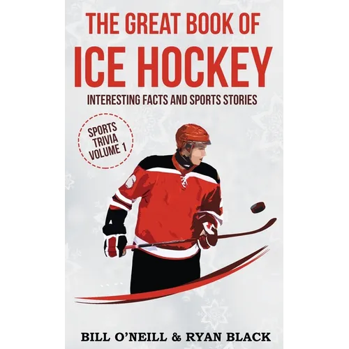 The Big Book of Ice Hockey: Interesting Facts and Sports Stories - Paperback
