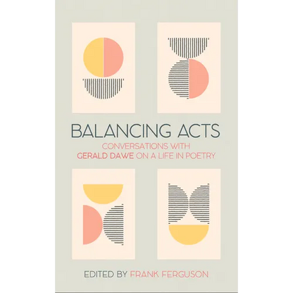 Balancing Acts: Conversations with Gerald Dawe on a Life in Poetry - Hardcover
