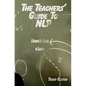 The Teachers Guide to NLP: A guide to effective use of NLP in the classroom - Paperback