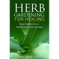 Herb Gardening For Healing: Best Herbs For a Medicinal Herb Garden - Paperback