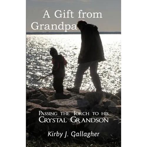 A Gift from Grandpa: Passing the Torch to His Crystal Grandson - Paperback