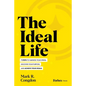 The Ideal Life: 7 Steps to Harness Your Stress, Discover Your Purpose, and Achieve Your Goals - Hardcover