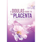 A Doula's guide to the Placenta - Paperback
