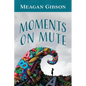Moments on Mute - Paperback