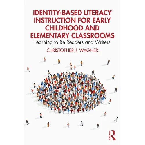 Identity-Based Literacy Instruction for Early Childhood and Elementary Classrooms: Learning to Be Readers and Writers - Paperback