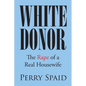 White Donor: The Rape of a Real Housewife - Paperback