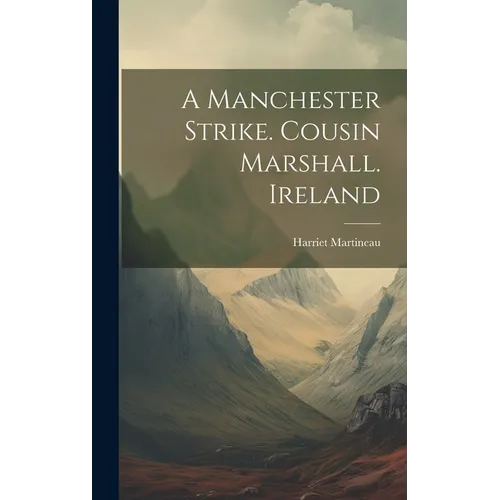 A Manchester Strike. Cousin Marshall. Ireland - Hardcover
