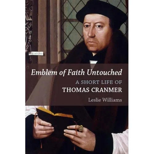 Emblem of Faith Untouched: A Short Life of Thomas Cranmer - Paperback