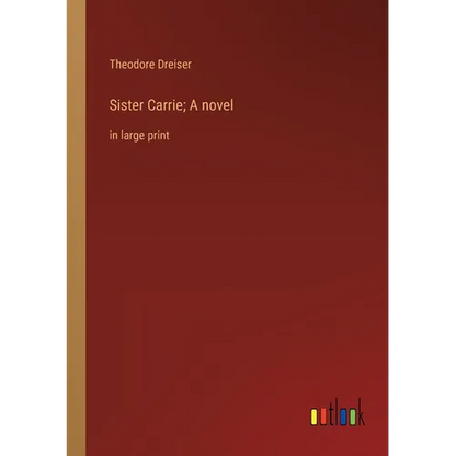 Sister Carrie; A novel: in large print - Paperback