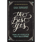 The Best Yes: Making Wise Decisions in the Midst of Endless Demands - Paperback
