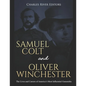 Samuel Colt and Oliver Winchester: The Lives and Careers of America's Most Influential Gunsmiths - Paperback