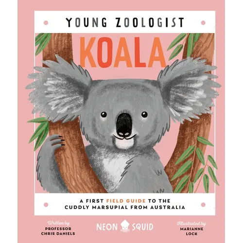 Koala (Young Zoologist): A First Field Guide to the Cuddly Marsupial from Australia - Hardcover