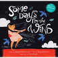 Some Days I'm the Wind - Hardcover