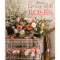 Living with Roses - Hardcover