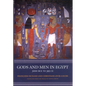 Gods and Men in Egypt: 3000 BCE to 395 CE - Paperback