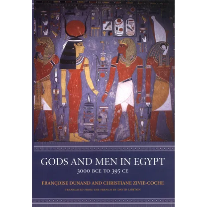 Gods and Men in Egypt: 3000 BCE to 395 CE - Paperback