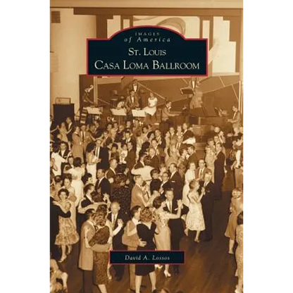 St. Louis Casa Loma Ballroom - Hardcover