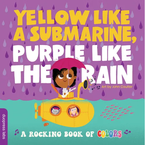 Yellow Like a Submarine, Purple Like the Rain: A Rocking Book of Colors - Board Book