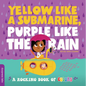Yellow Like a Submarine, Purple Like the Rain: A Rocking Book of Colors - Board Book