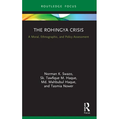 The Rohingya Crisis: A Moral, Ethnographic, and Policy Assessment - Paperback