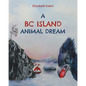 A BC Island Animal Dream - Paperback