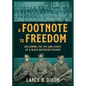 A Footnote to Freedom: Reclaiming the Life and Legacy of a Black Battalion Soldier - Paperback