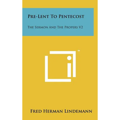 Pre-Lent To Pentecost: The Sermon And The Propers V2 - Hardcover