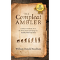 The Compleat Ambler: A Hiker's Notebook about the Flora, Fauna and Fungi of a Healthy Mind and Body - Hardcover