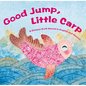 Good Jump, Little Carp: A Chinese Myth Retold in English and Chinese - Hardcover