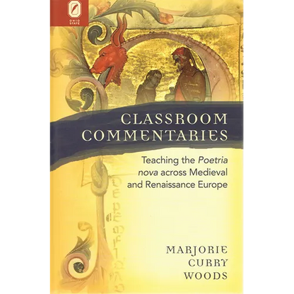 Classroom Commentaries: Teaching the Poetria Nova Across Medieval and Renaissance Europe - Paperback
