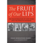 The Fruit of Our Lips: The Transformation of God's Word Into the Speech of Mankind - Paperback