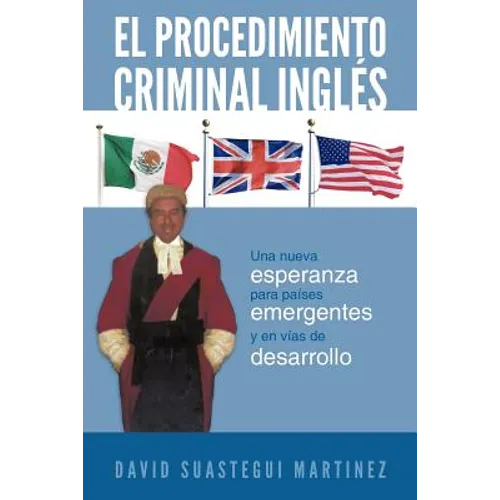 El Procedimiento Criminal Ingles: Una Nueva Esperanza Para Paises Emergentes y En Vias de Desarrollo - Paperback