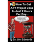 How To Get Any Project Done In Just 2 Hours Per Day - Paperback