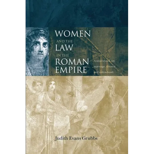 Women and the Law in the Roman Empire: A Sourcebook on Marriage, Divorce and Widowhood - Paperback