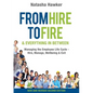From Hire to Fire & Everything In Between: Managing the employee life cycle - hire, manage, wellbeing & exit - Paperback