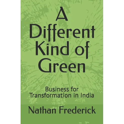A Different Kind of Green: Business for Transformation in India - Paperback