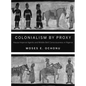 Colonialism by Proxy: Hausa Imperial Agents and Middle Belt Consciousness in Nigeria - Paperback
