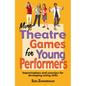 More Theatre Games for Young Performers: Improvisations and Exercises for Developing Acting Skills - Paperback