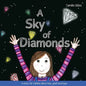 A Sky of Diamonds: A Story for Children about Loss, Grief and Hope - Paperback