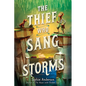 The Thief Who Sang Storms - Hardcover