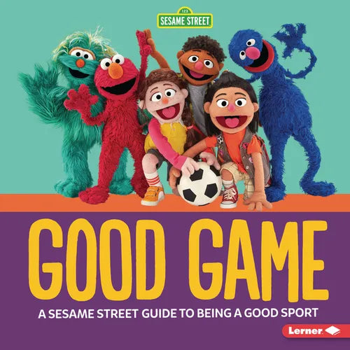 Good Game: A Sesame Street (R) Guide to Being a Good Sport - Library Binding